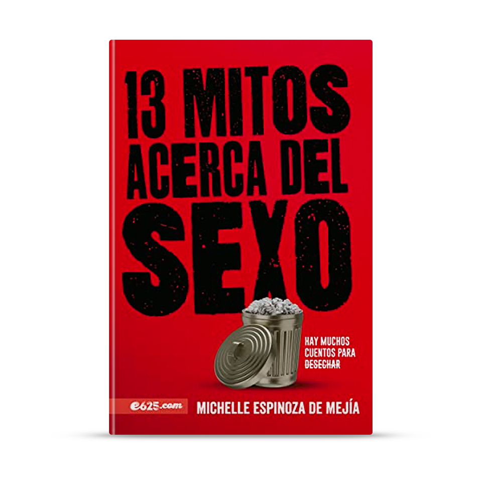 13 mitos acerca del sexo – Michelle Espinoza – libro cristiano en español
