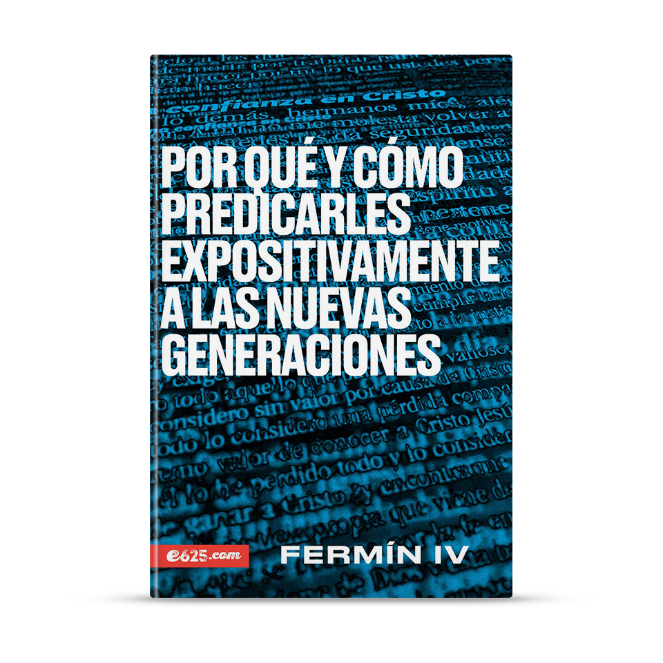 Por qué y cómo predicarles expositivamente a las nuevas generaciones