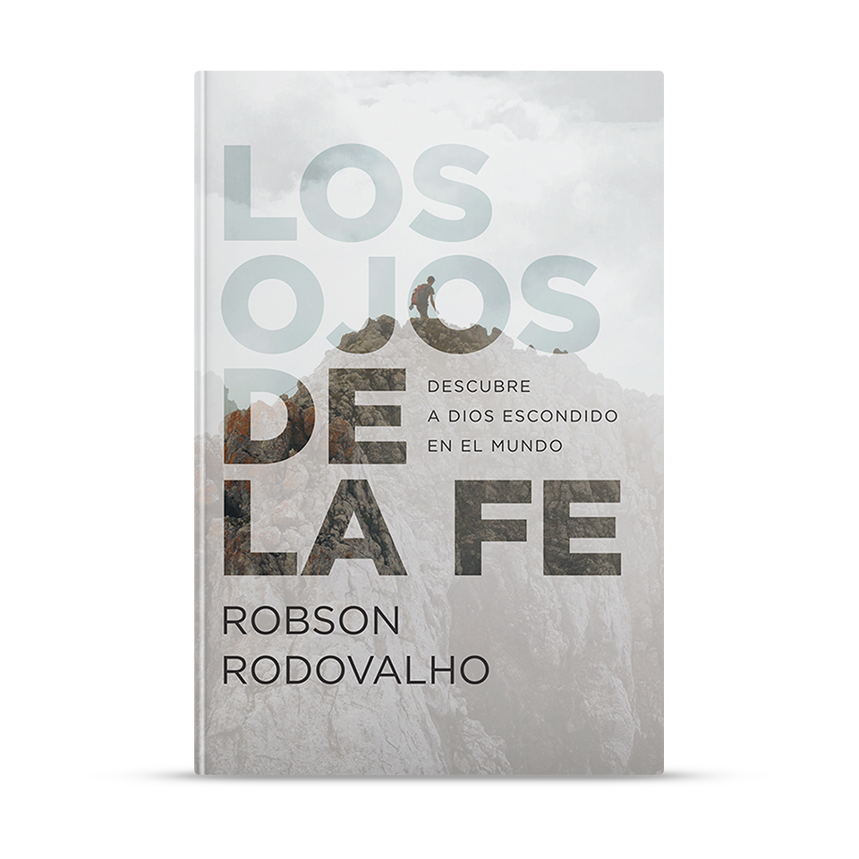 Los ojos de la fe – Robson Rodovalho – libro cristiano en español