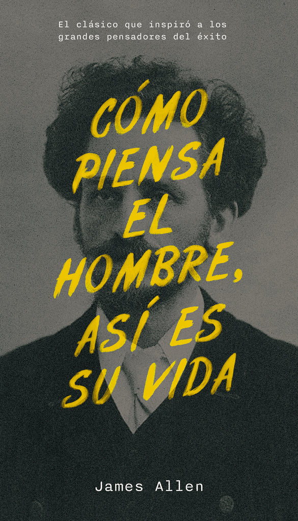 Cómo Piensa el Hombre así es su Vida