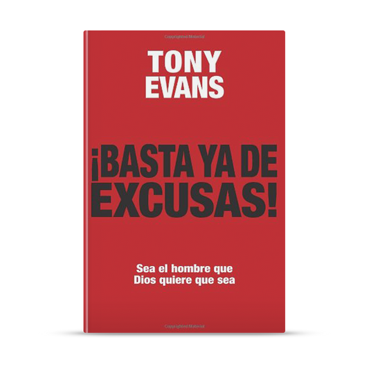 Basta ya de excusas: Sea el hombre que Dios quiere que sea