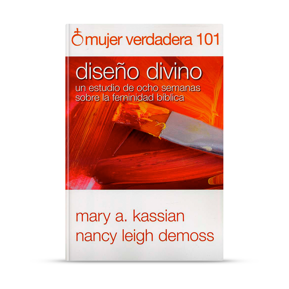 Mujer Verdadera 101: Diseño divino – Mary A. Kassian, Nancy Leigh DeMoss – libro cristiano en español