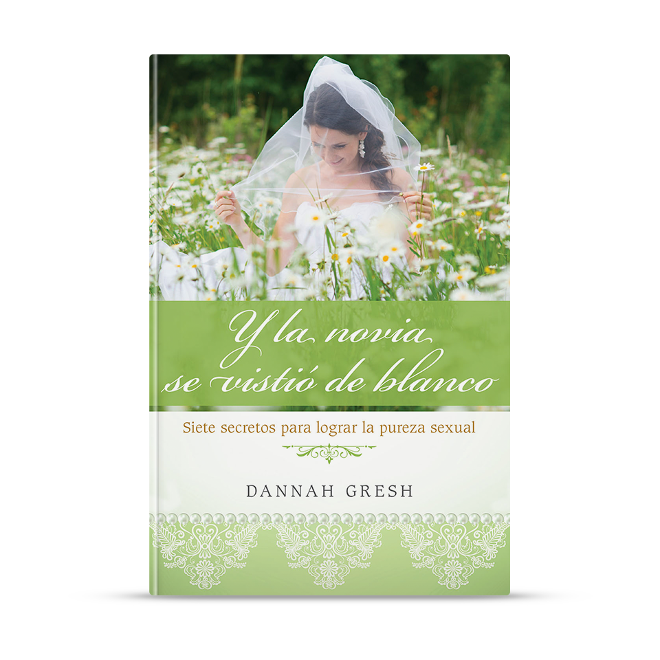Y la novia se vistió de blanco – Dannah Gresh – libro cristiano en español