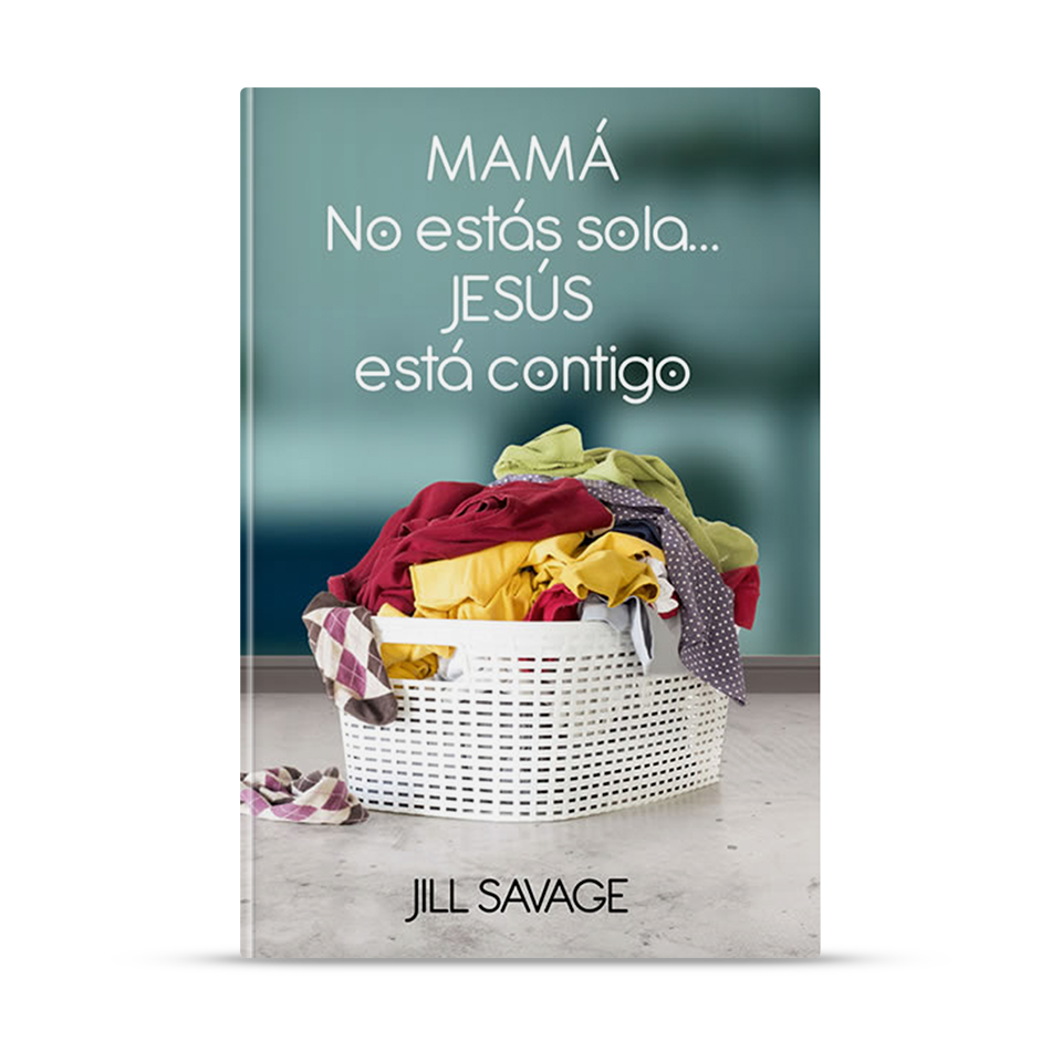 Mamá no estás sola... Jesús está contigo – Jill Savage – libro cristiano en español