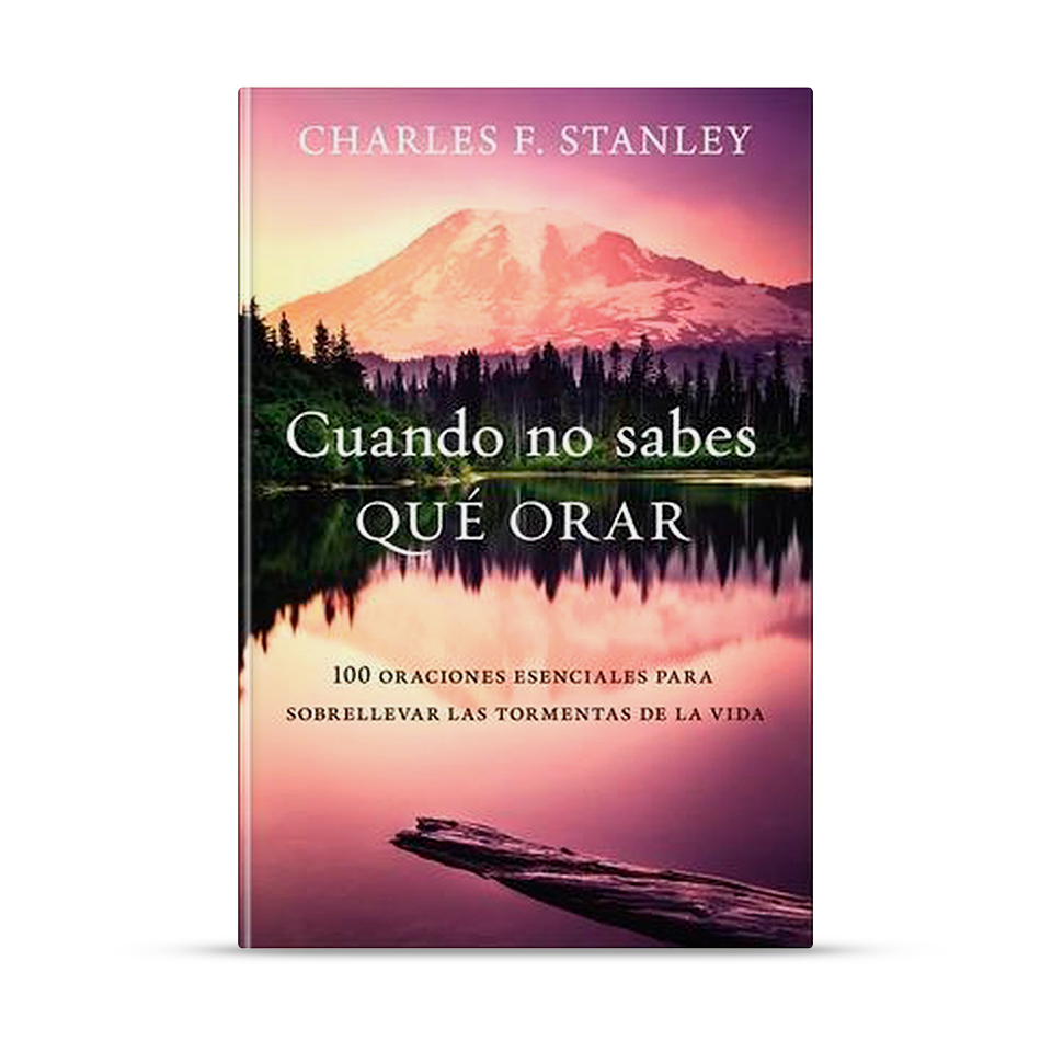 Cuando no sabes qué orar – Charles Stanley – libro cristiano en español