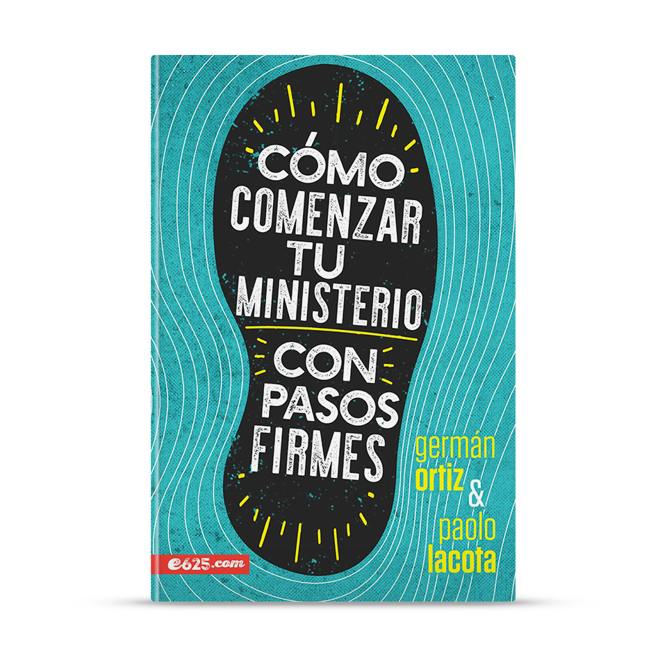Cómo comenzar tu ministerio con pasos firmes – Paolo Lacota y Germán Ortiz – libro cristiano en español