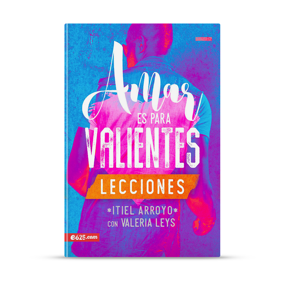 Amar es para valientes - Lecciones – Itiel Arroyo - Valeria Leys – libro cristiano en español